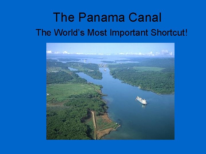 The Panama Canal The World’s Most Important Shortcut! 