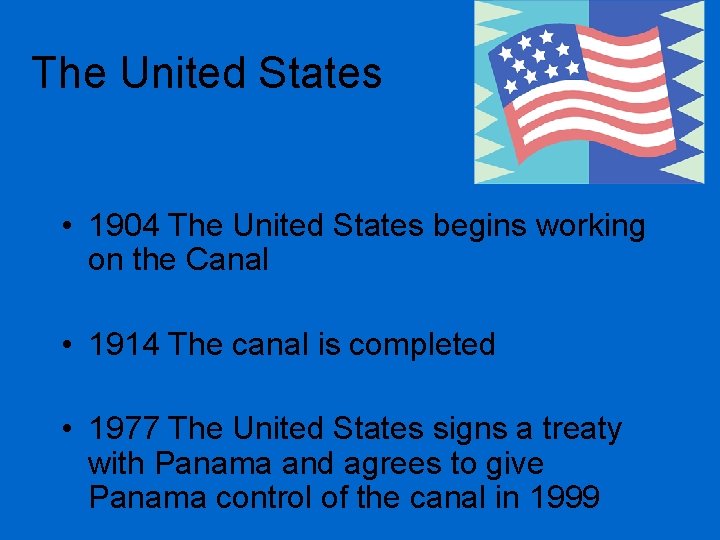 The United States • 1904 The United States begins working on the Canal •