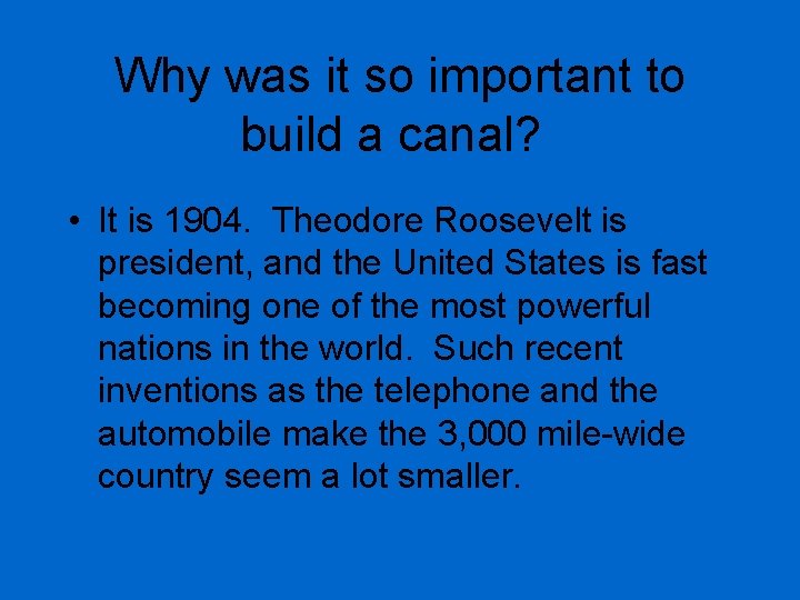 Why was it so important to build a canal? • It is 1904. Theodore