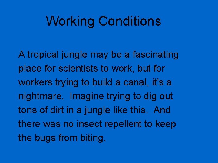 Working Conditions A tropical jungle may be a fascinating place for scientists to work,