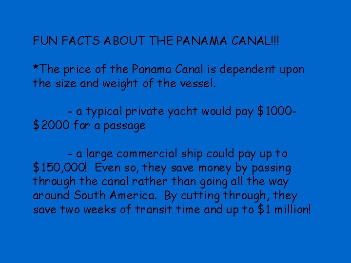 FUN FACTS ABOUT THE PANAMA CANAL!!! *The price of the Panama Canal is dependent