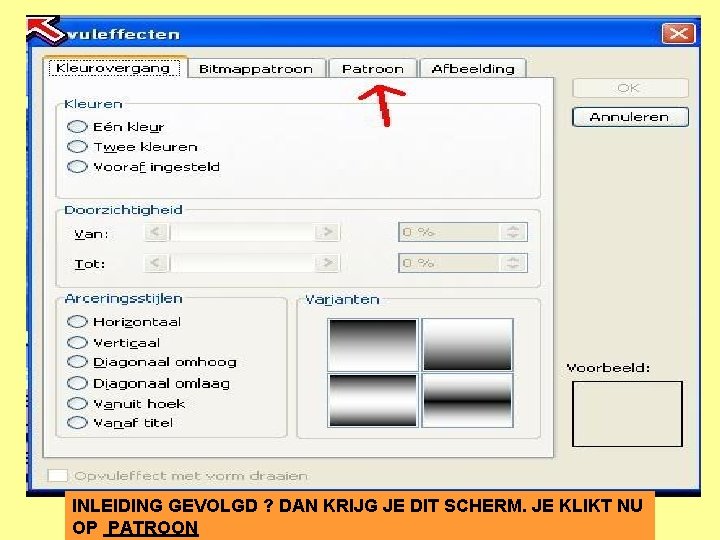 INLEIDING GEVOLGD ? DAN KRIJG JE DIT SCHERM. JE KLIKT NU OP PATROON 