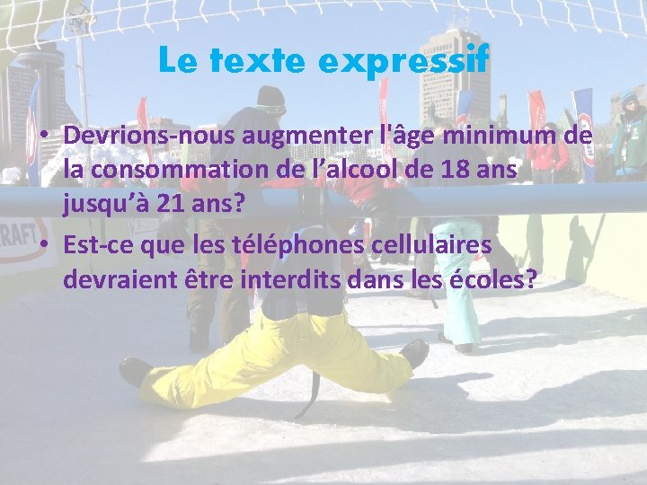 Le texte expressif • Devrions-nous augmenter l'âge minimum de la consommation de l’alcool de