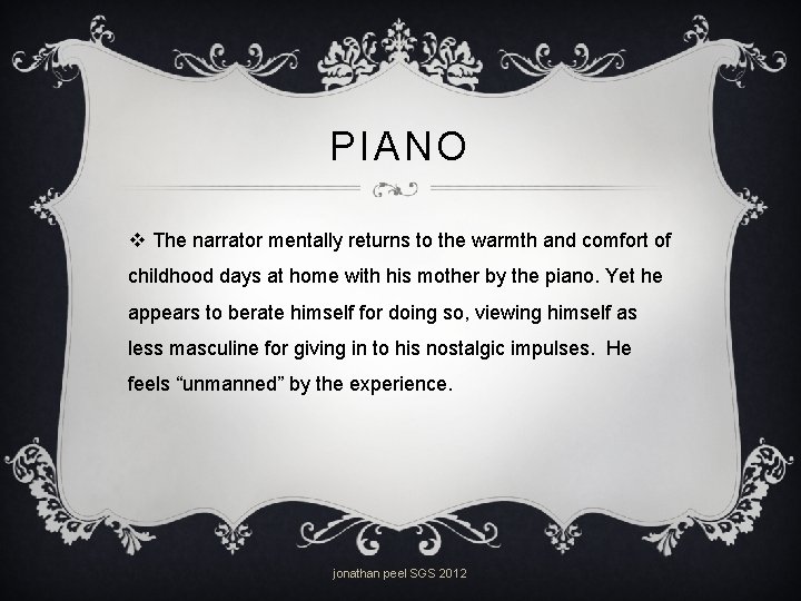 PIANO v The narrator mentally returns to the warmth and comfort of childhood days