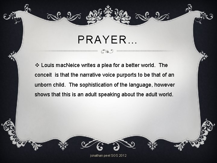PRAYER… v Louis mac. Neice writes a plea for a better world. The conceit