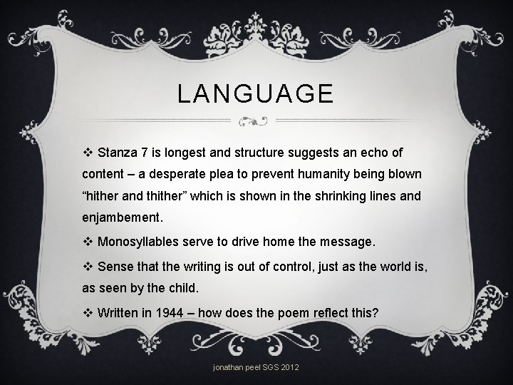 LANGUAGE v Stanza 7 is longest and structure suggests an echo of content –