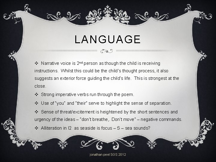 LANGUAGE v Narrative voice is 2 nd person as though the child is receiving
