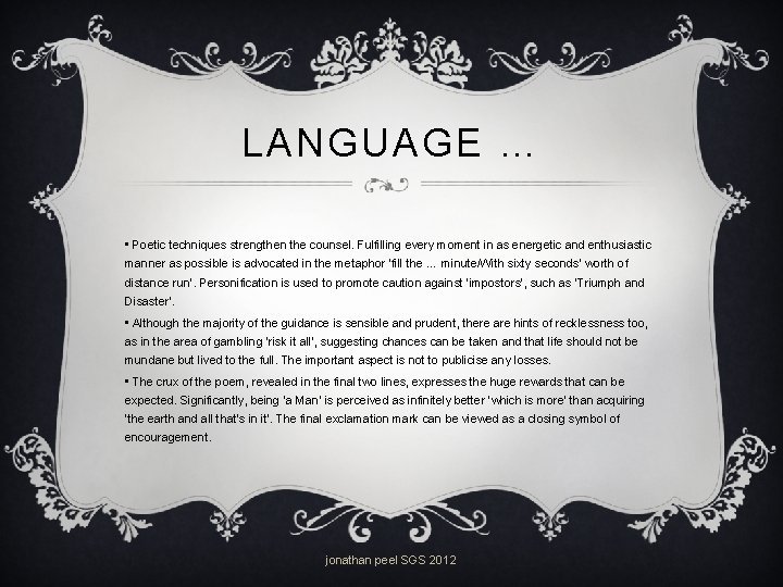 LANGUAGE … • Poetic techniques strengthen the counsel. Fulfilling every moment in as energetic