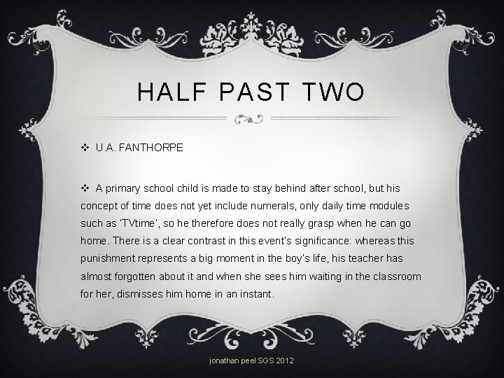HALF PAST TWO v U. A. FANTHORPE v A primary school child is made