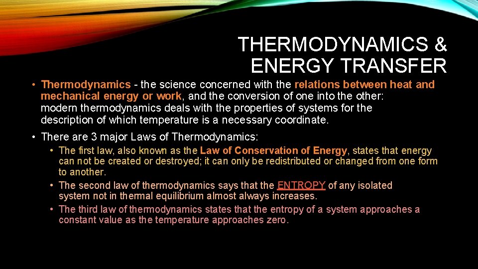 THERMODYNAMICS & ENERGY TRANSFER • Thermodynamics - the science concerned with the relations between