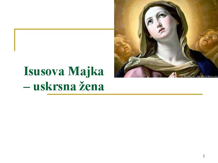 Isusova Majka – uskrsna žena 1 