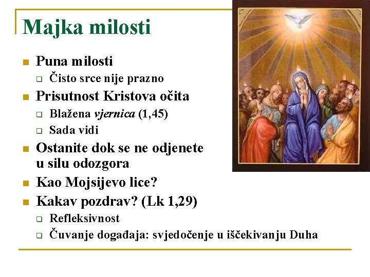 Majka milosti n Puna milosti q n Prisutnost Kristova očita q q n n