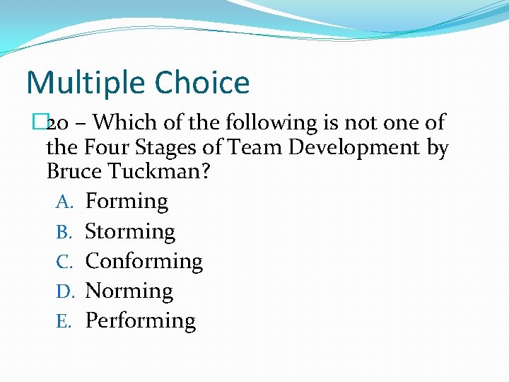 Multiple Choice � 20 – Which of the following is not one of the