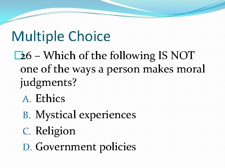Multiple Choice � 26 – Which of the following IS NOT one of the