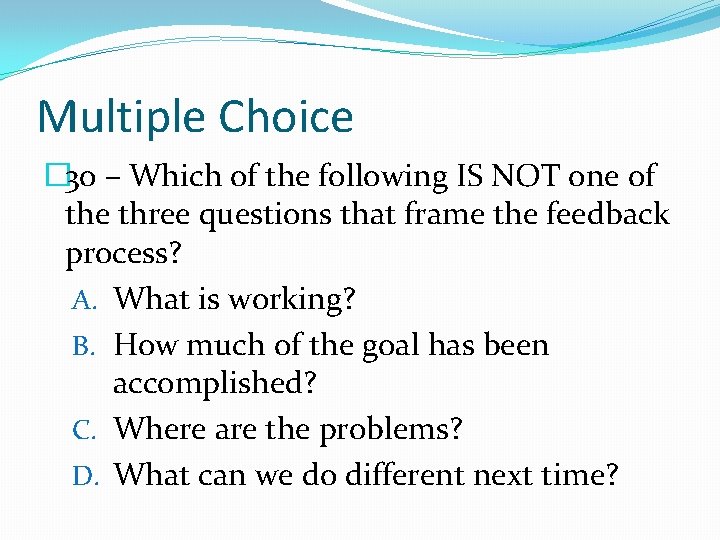 Multiple Choice � 30 – Which of the following IS NOT one of the