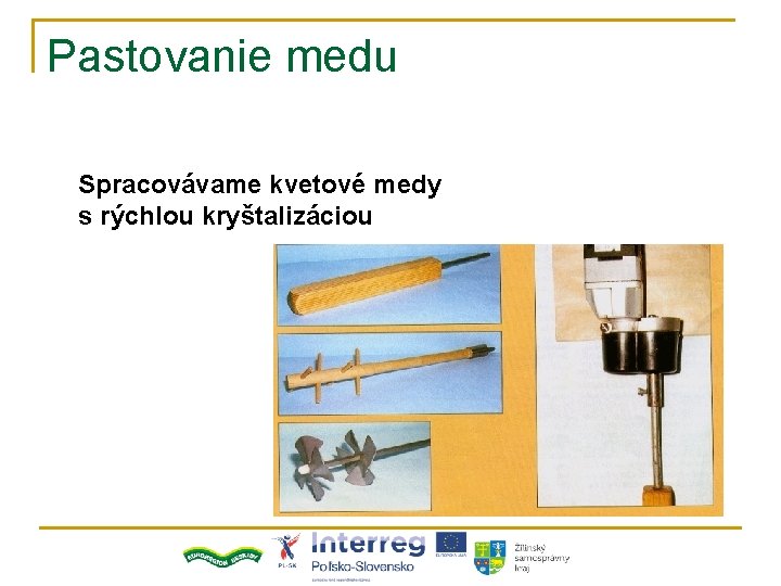 Pastovanie medu Spracovávame kvetové medy s rýchlou kryštalizáciou 