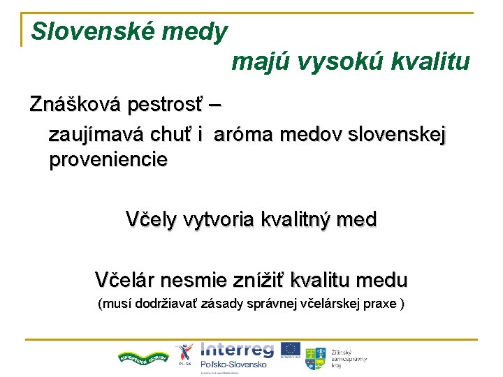 Slovenské medy majú vysokú kvalitu Znášková pestrosť – zaujímavá chuť i aróma medov slovenskej