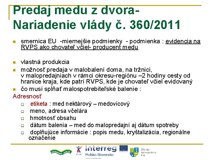 Predaj medu z dvora. Nariadenie vlády č. 360/2011 n smernica EU -miernejšie podmienky -