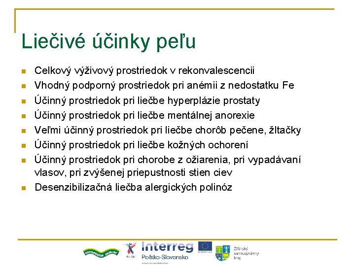 Liečivé účinky peľu n n n n Celkový výživový prostriedok v rekonvalescencii Vhodný podporný