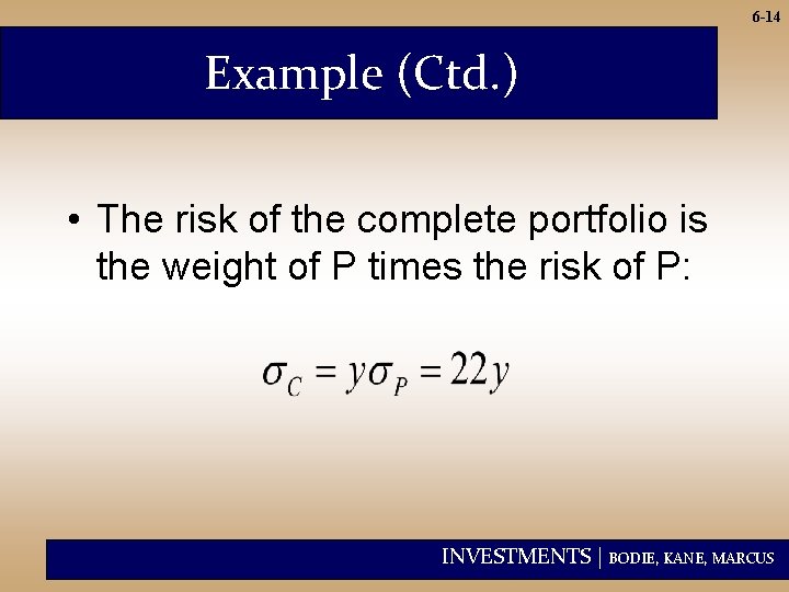 6 -14 Example (Ctd. ) • The risk of the complete portfolio is the