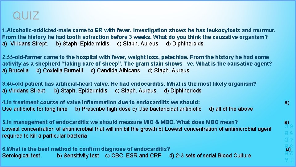 QUIZ 1. Alcoholic-addicted-male came to ER with fever. Investigation shows he has leukocytosis and