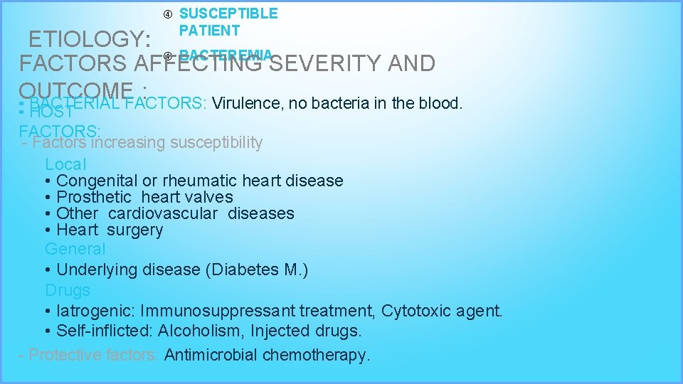  SUSCEPTIBLE PATIENT ETIOLOGY: BACTEREMIA FACTORS AFFECTING SEVERITY AND OUTCOME : ▪ BACTERIAL FACTORS: