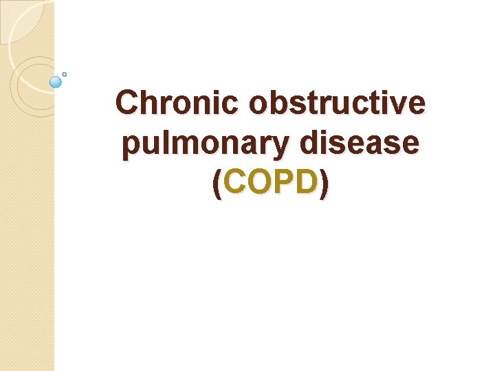 Chronic obstructive pulmonary disease COPD Definition COPD chronic