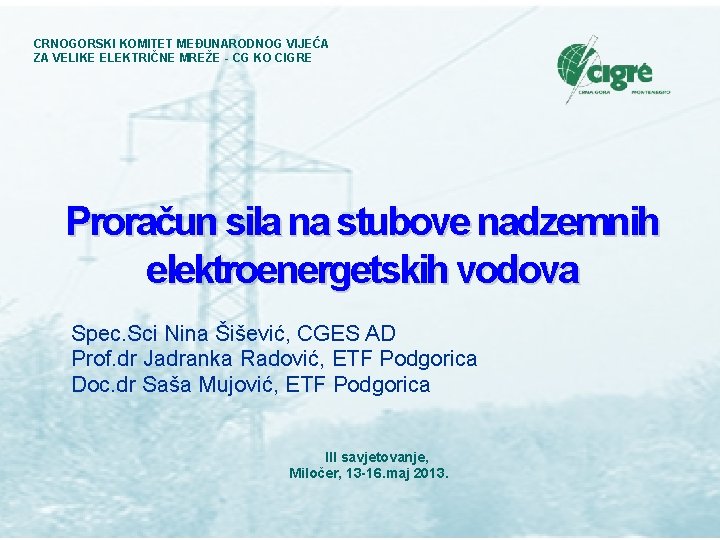 CRNOGORSKI KOMITET MEĐUNARODNOG VIJEĆA ZA VELIKE ELEKTRIČNE MREŽE - CG KO CIGRE Proračun sila