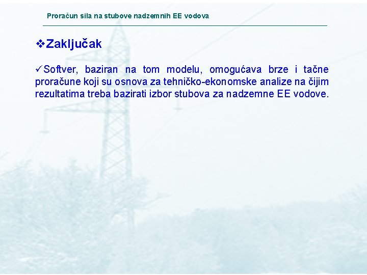 Proračun sila na stubove nadzemnih EE vodova v. Zaključak üSoftver, baziran na tom modelu,