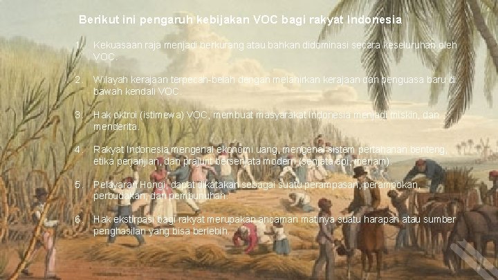 Berikut ini pengaruh kebijakan VOC bagi rakyat Indonesia 1. Kekuasaan raja menjadi berkurang atau