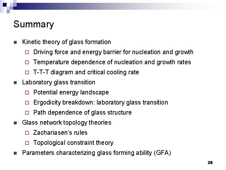 Summary n n Kinetic theory of glass formation ¨ Driving force and energy barrier