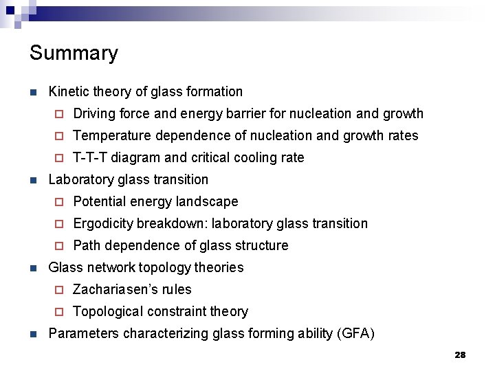 Summary n n Kinetic theory of glass formation ¨ Driving force and energy barrier
