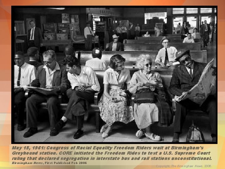 May 15, 1961: Congress of Racial Equality Freedom Riders wait at Birmingham's Greyhound station.