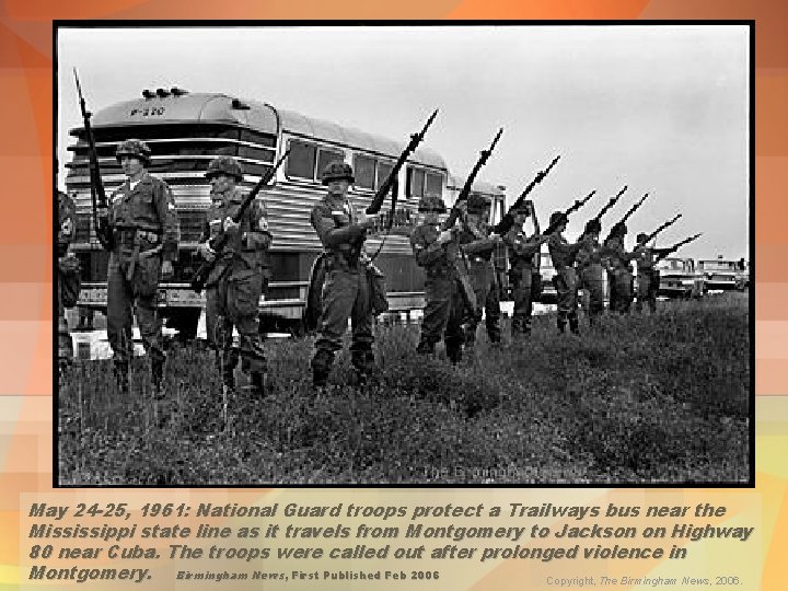 May 24 -25, 1961: National Guard troops protect a Trailways bus near the Mississippi