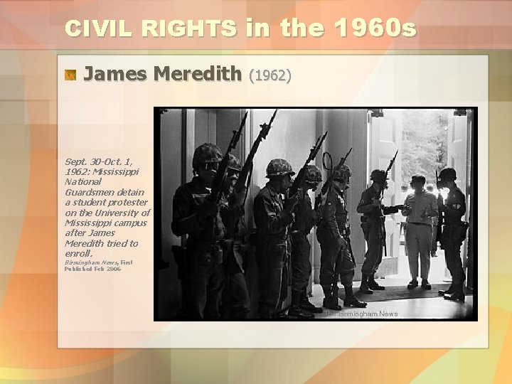 CIVIL RIGHTS in the 1960 s James Meredith Sept. 30 -Oct. 1, 1962: Mississippi