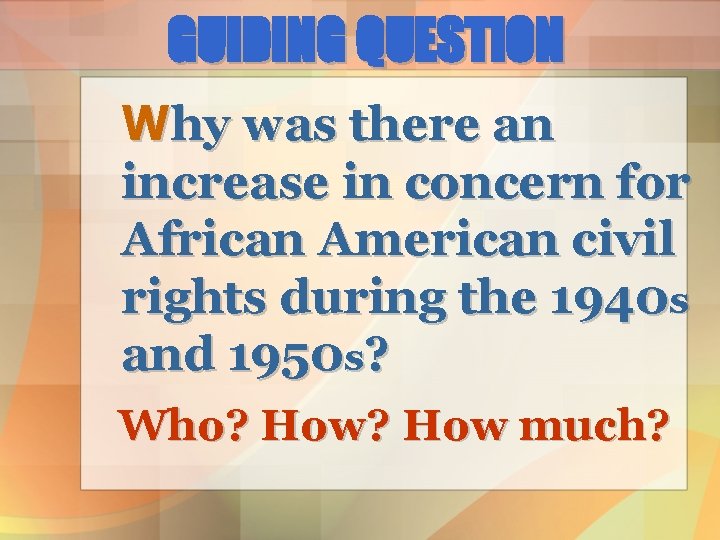 GUIDING QUESTION Why was there an increase in concern for African American civil rights