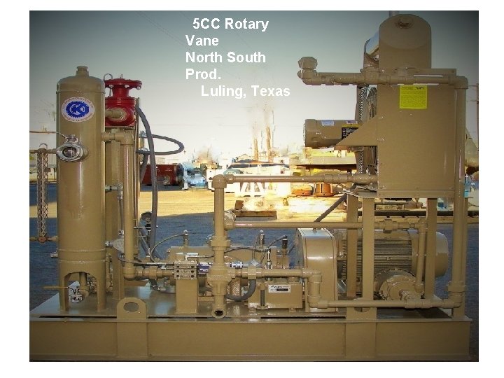 5 CC Rotary Vane North South Prod. Luling, Texas 