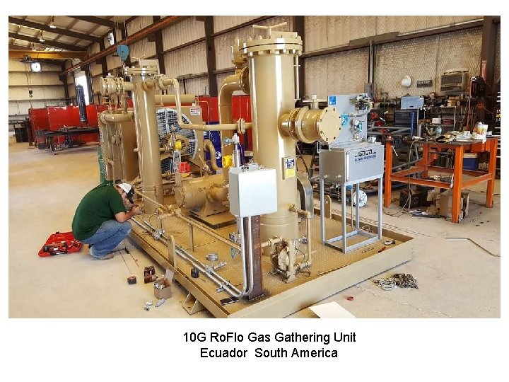 !10 G Ro. Flo Gas Gathering Unit Ecuador South America 