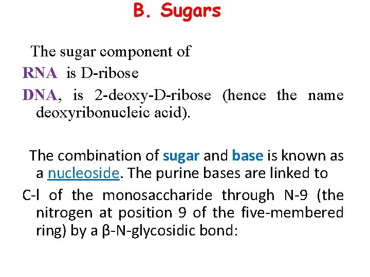B. Sugars The sugar component of RNA is D ribose DNA, is 2 deoxy