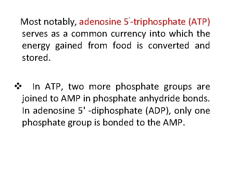 Most notably, adenosine 5'-triphosphate (ATP) serves as a common currency into which the energy