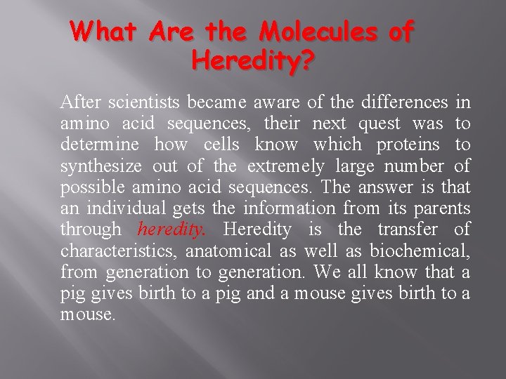 What Are the Molecules of Heredity? After scientists became aware of the differences in