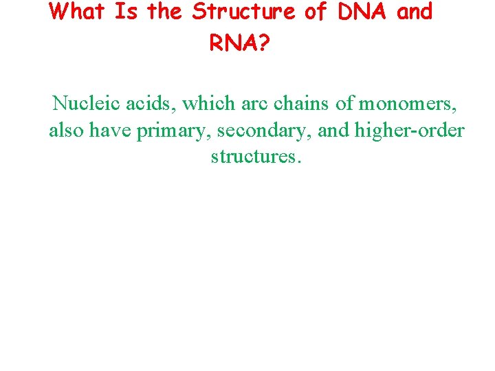 What Is the Structure of DNA and RNA? Nucleic acids, which arc chains of