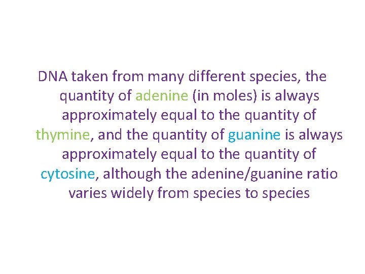 DNA taken from many different species, the quantity of adenine (in moles) is always