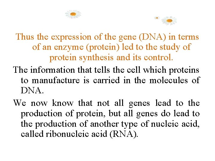 Thus the expression of the gene (DNA) in terms of an enzyme (protein) led