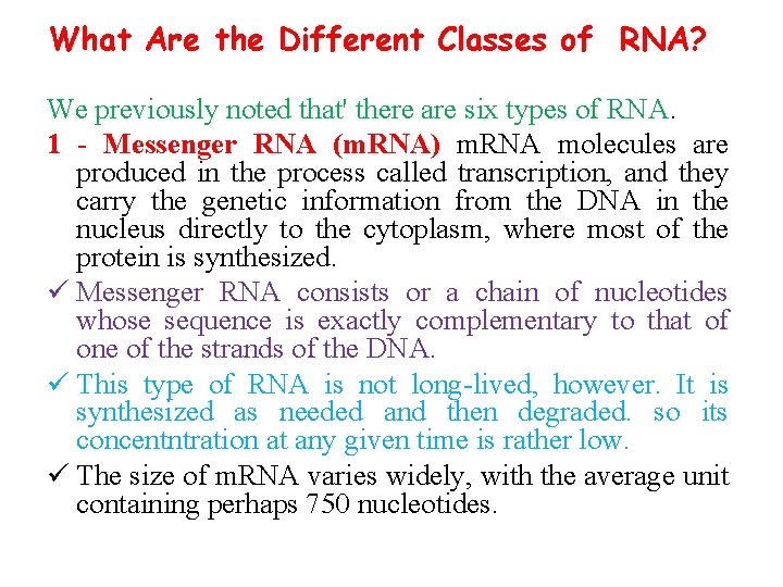 What Are the Different Classes of RNA? We previously noted that' there are six