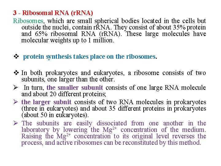 3 Ribosomal RNA (r. RNA) Ribosomes, which are small spherical bodies located in the