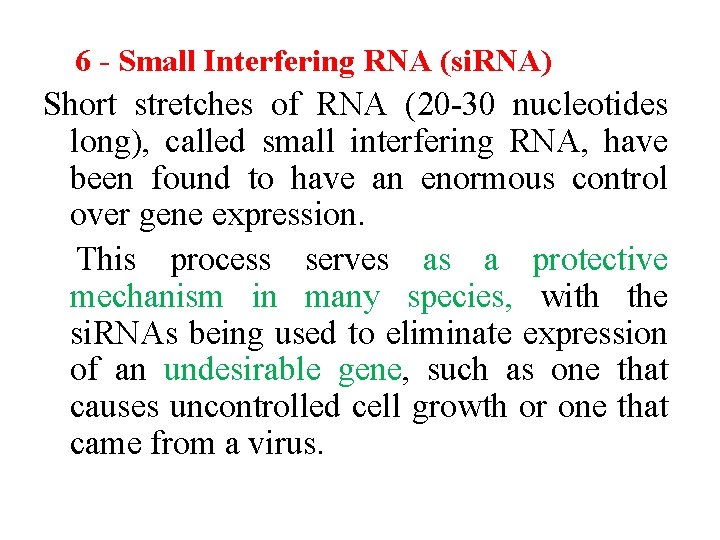 6 Small Interfering RNA (si. RNA) Short stretches of RNA (20 30 nucleotides long),