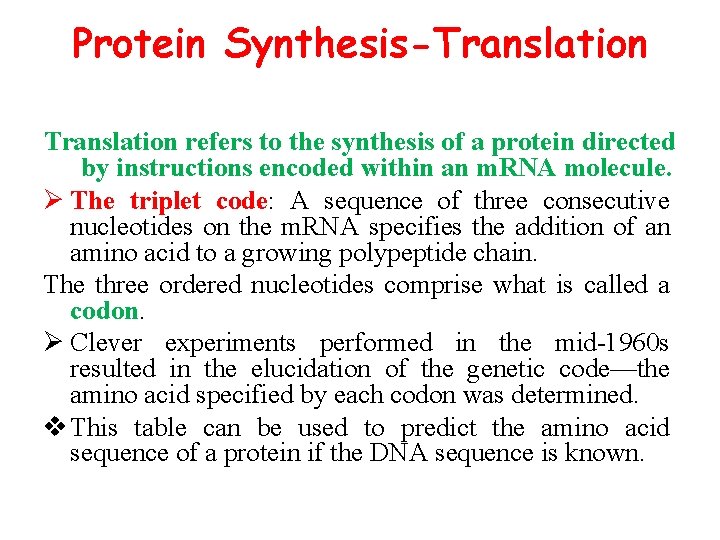 Protein Synthesis-Translation refers to the synthesis of a protein directed by instructions encoded within