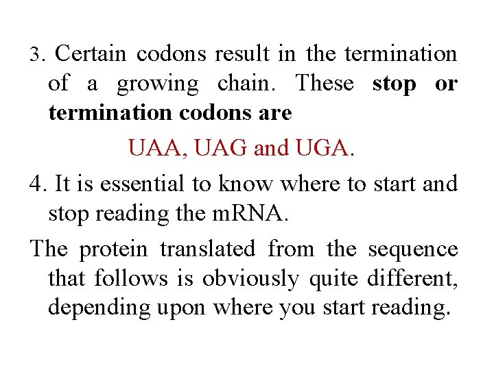 3. Certain codons result in the termination of a growing chain. These stop or