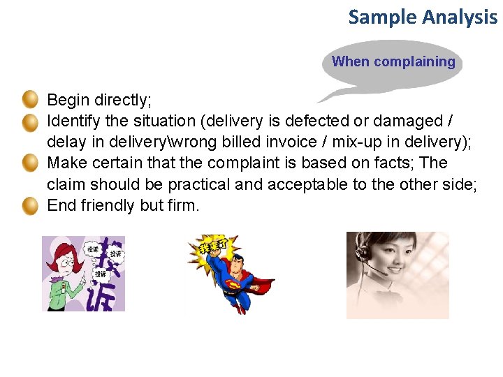 Sample Analysis When complaining Begin directly; Identify the situation (delivery is defected or damaged